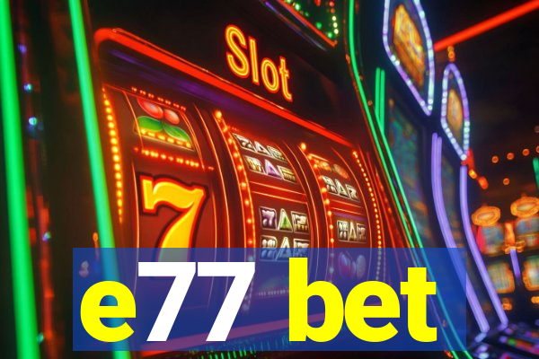 e77 bet