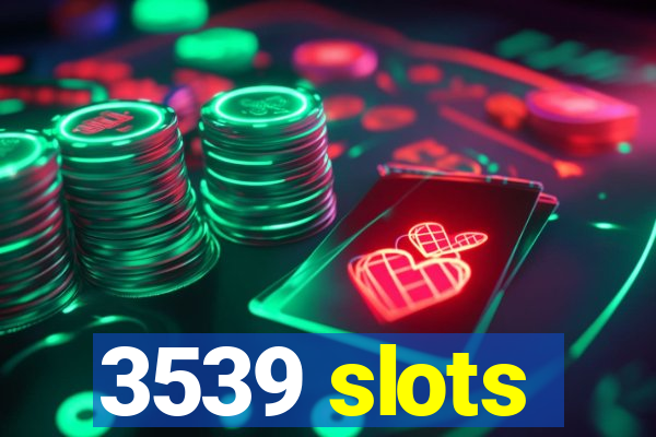 3539 slots