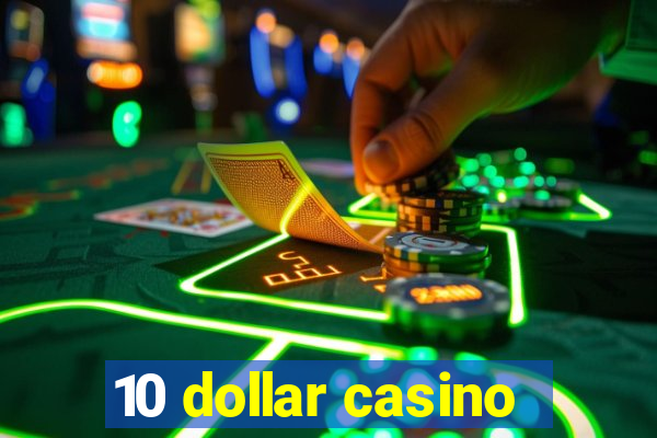 10 dollar casino