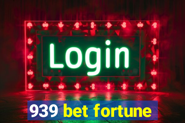 939 bet fortune