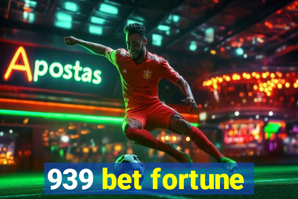 939 bet fortune