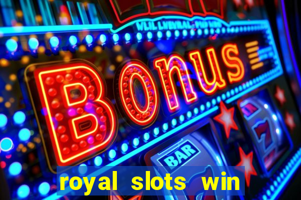 royal slots win real money