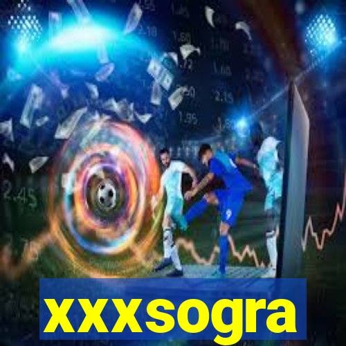 xxxsogra