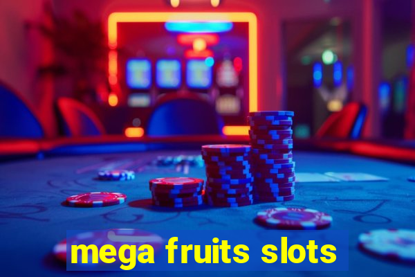 mega fruits slots