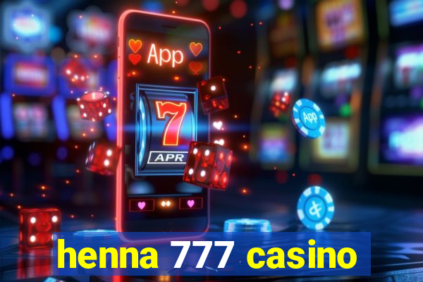 henna 777 casino