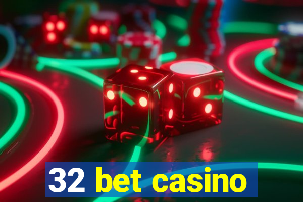 32 bet casino