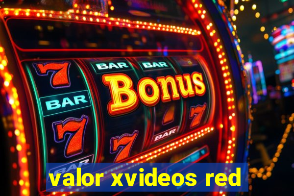 valor xvideos red