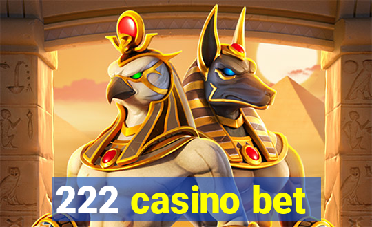 222 casino bet