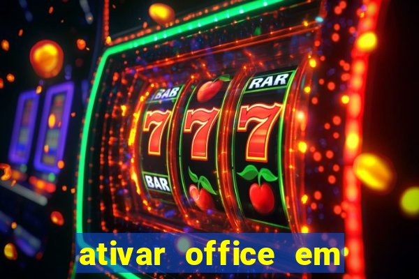 ativar office em 30 segundos