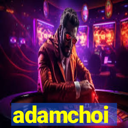 adamchoi