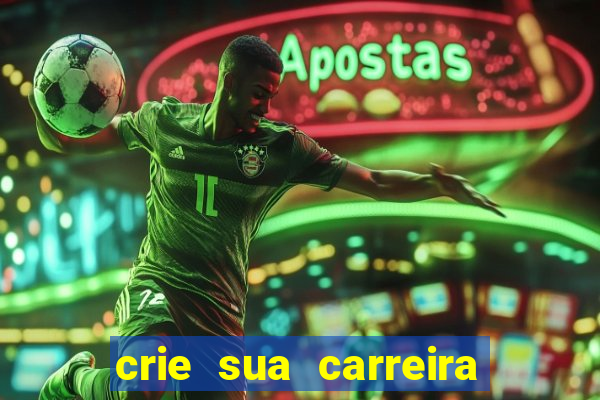 crie sua carreira no futebol