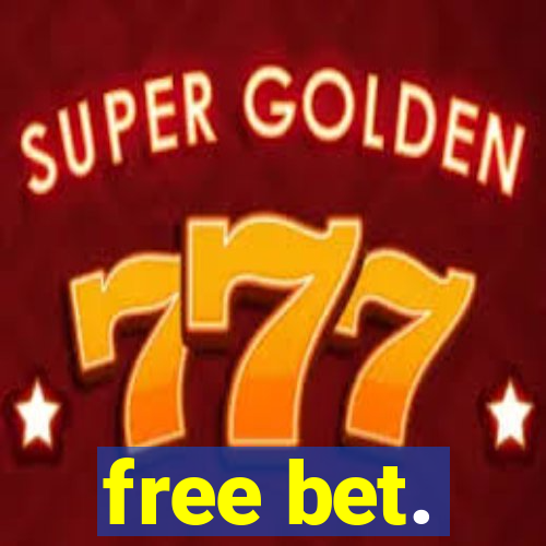 free bet.