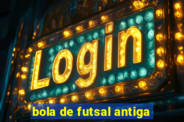 bola de futsal antiga