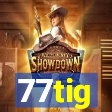 77tig