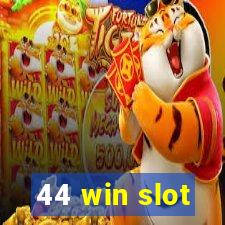 44 win slot