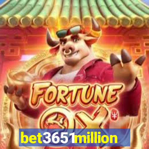 bet3651million