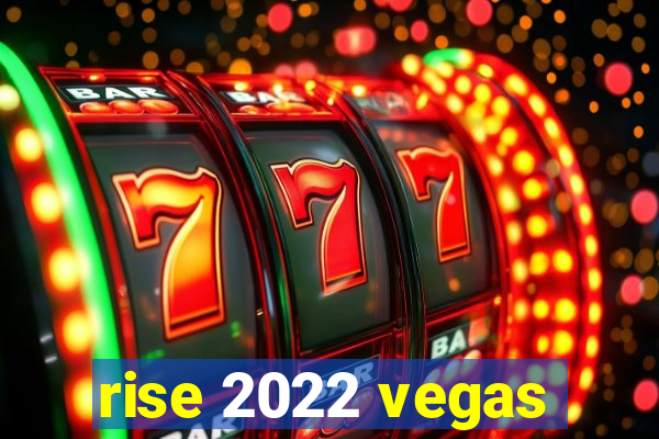 rise 2022 vegas