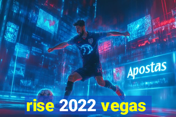 rise 2022 vegas