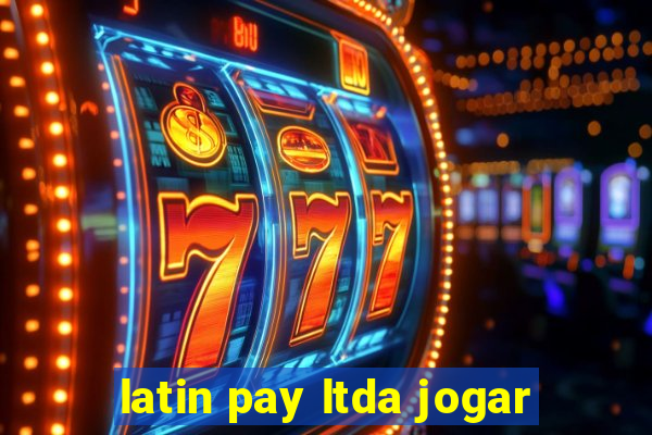 latin pay ltda jogar