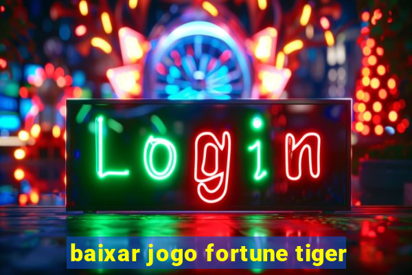 baixar jogo fortune tiger