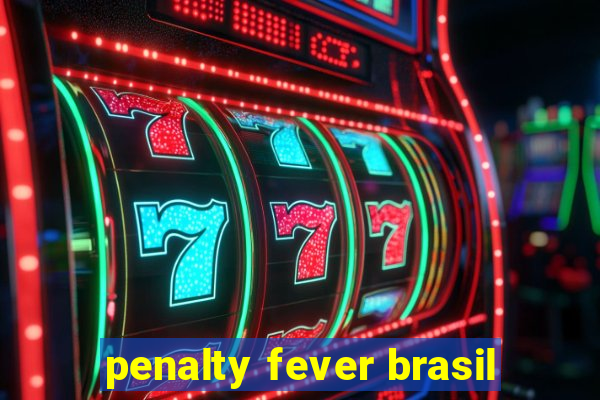 penalty fever brasil