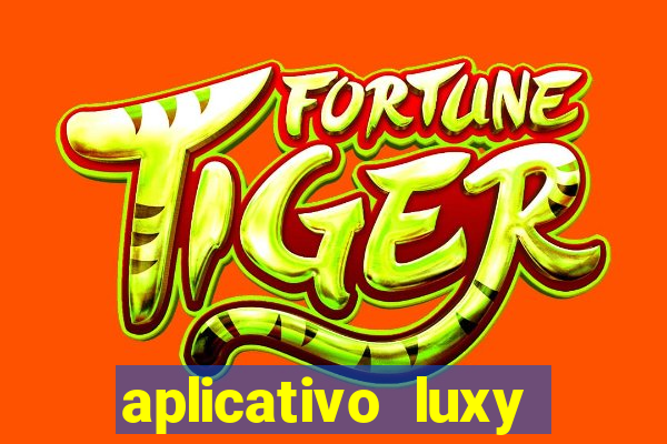 aplicativo luxy como funciona