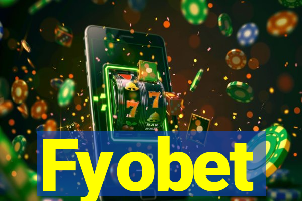 Fyobet