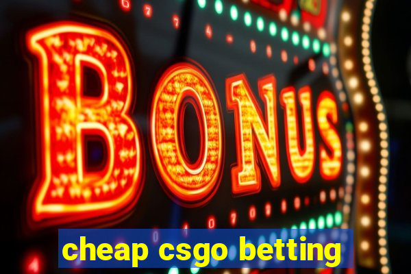 cheap csgo betting