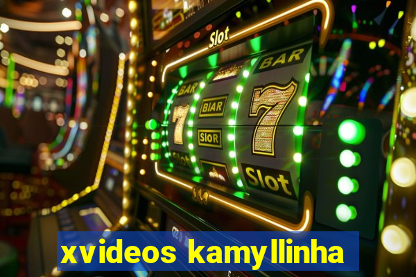 xvideos kamyllinha