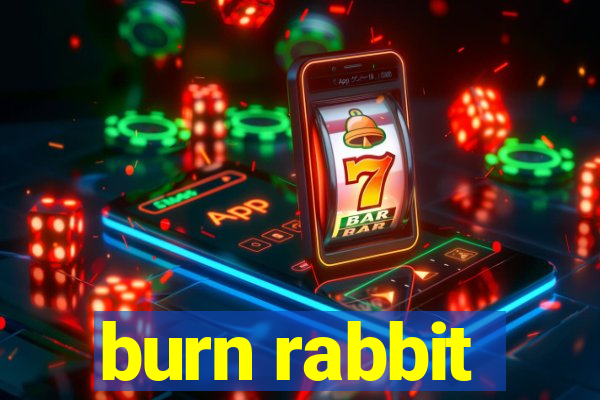 burn rabbit