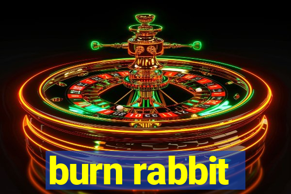 burn rabbit