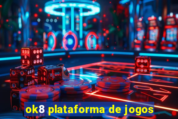 ok8 plataforma de jogos