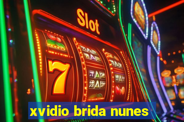 xvidio brida nunes