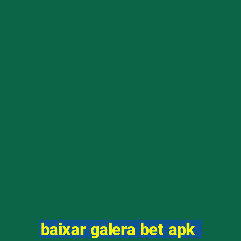 baixar galera bet apk