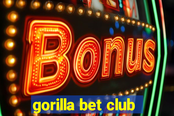 gorilla bet club