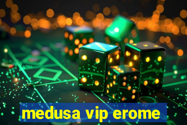 medusa vip erome