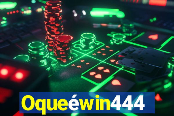 Oqueéwin444