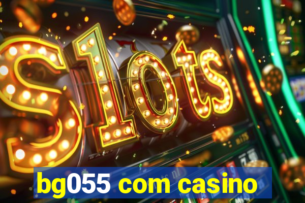 bg055 com casino