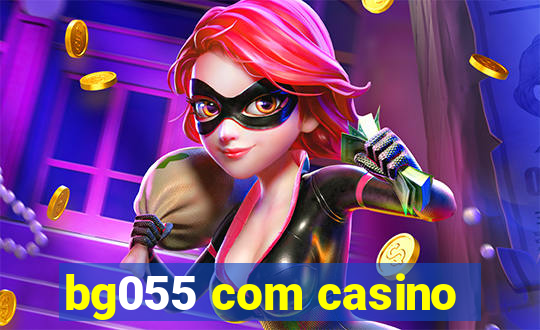 bg055 com casino