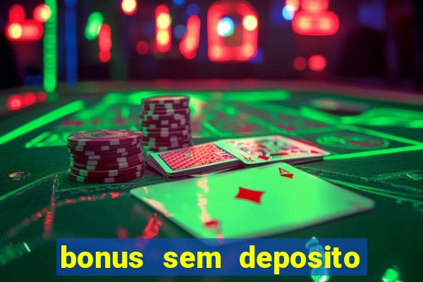 bonus sem deposito casino 2023