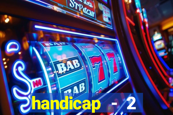 handicap - 2 resultado final