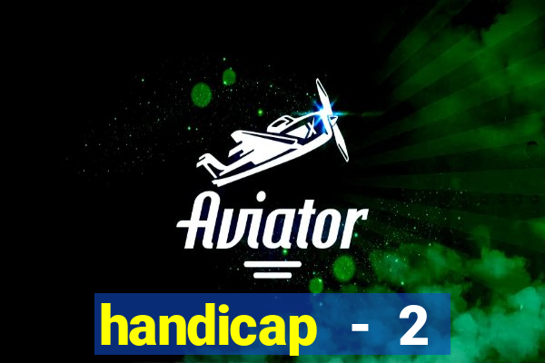 handicap - 2 resultado final