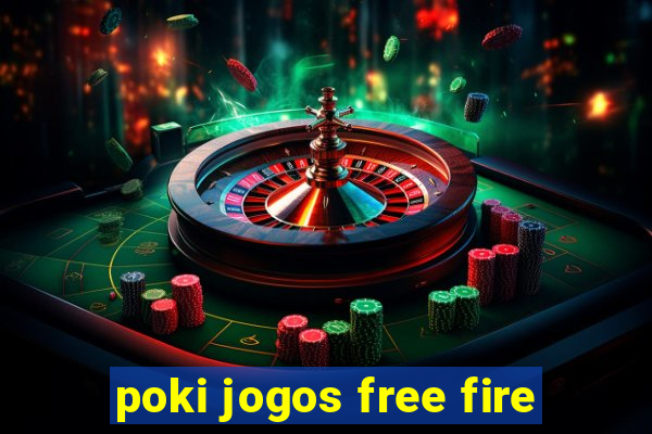 poki jogos free fire