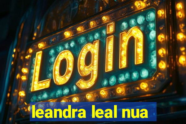 leandra leal nua