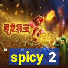 spicy 2