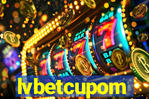 lvbetcupom