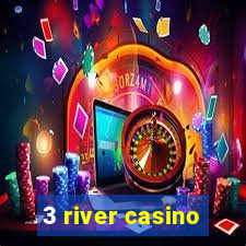 3 river casino