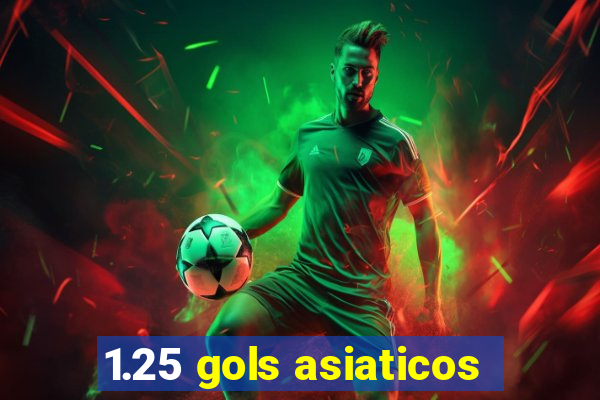 1.25 gols asiaticos