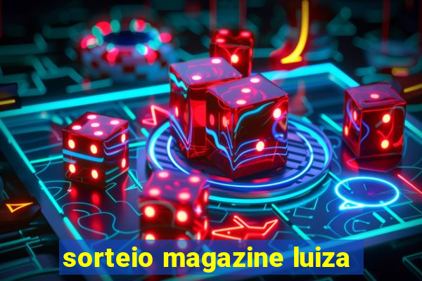 sorteio magazine luiza