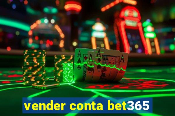 vender conta bet365